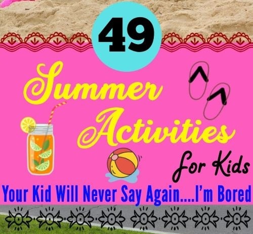 49 Crazy Summer Activities for Kids